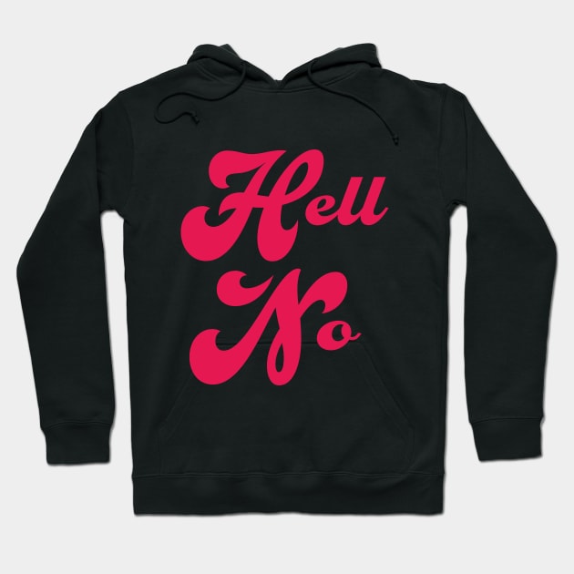 Hell No! Hoodie by WHIZZME